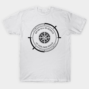 We’re All In Search Of Our Own Peace T-Shirt